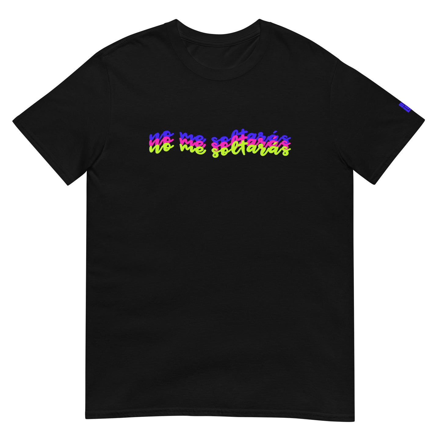 "NO ME SOLTARÁS" T-shirt by BELU
